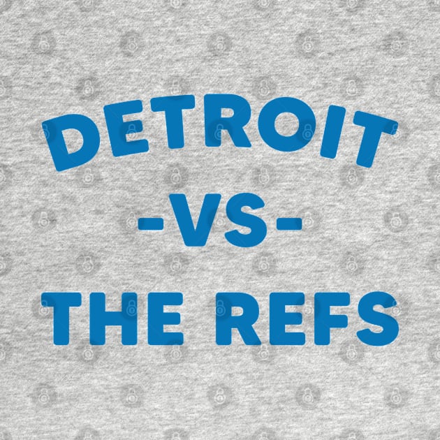 Detroit Vs The Refs, Funny Detroit Lions Fan by Emma Creation